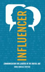  Influencer: Communication for Leaders in the Digital Age 