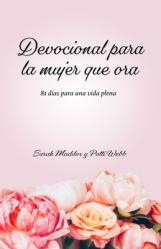  Devocional Para La Mujer Que Ora: 81 D 