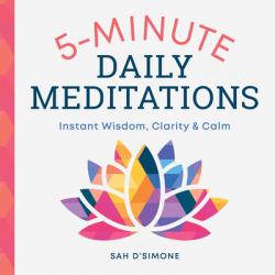  5-Minute Daily Meditations: Instant Wisdom, Clarity, and Calm 