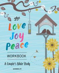  The Love, Joy, Peace Workbook: A Couple\'s Bible Study 