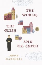  The World, the Flesh, and Fr Smith 