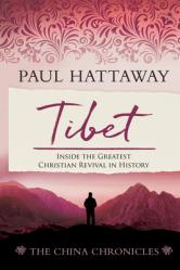  Tibet (The China Chronicles) (Book Four): Inside the Greatest Christian Revival in History 