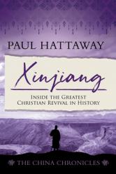  Xinjiang (The China Chronicles) (Book 6): Inside the Greatest Christian Revival in History 