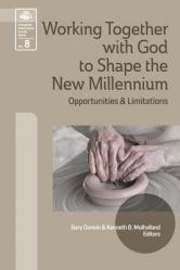  Working Together with God to Shape the New Millennium: Opportunities and Limitations 