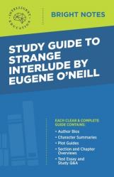  Study Guide to Strange Interlude by Eugene O\'Neill 