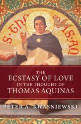  The Ecstasy of Love in the Thought of Thomas Aquinas 