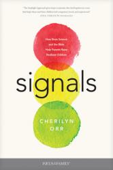  Signals: How Brain Science and the Bible Help Parents Raise Resilient Children 