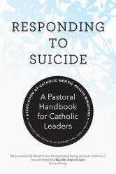  Responding to Suicide: A Pastoral Handbook for Catholic Leaders 