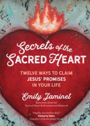  Secrets of the Sacred Heart: Twelve Ways to Claim Jesus\' Promises in Your Life 