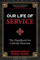  Our Life of Service: The Handbook for Catholic Deacons 