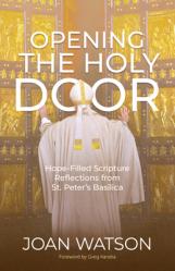  Opening the Holy Door: Hope-Filled Scripture Reflections from St. Peter\'s Basilica 