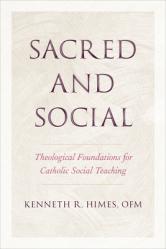  Sacred and Social: Theological Foundations for Catholic Social Teaching 