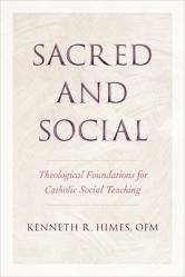  Sacred and Social: Theological Foundations for Catholic Social Teaching 