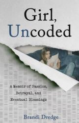  Girl, Uncoded: A Memoir of Passion, Betrayal, and Eventual Blessings 