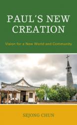  Paul\'s New Creation: Vision for a New World and Community 