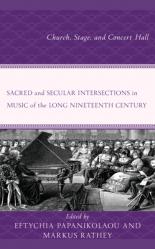  Sacred and Secular Intersections in Music of the Long Nineteenth Century: Church, Stage, and Concert Hall 