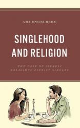  Singlehood and Religion: The Case of Israeli Religious Zionist Singles 