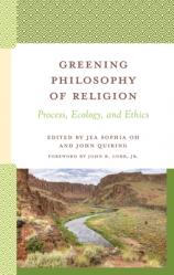  Greening Philosophy of Religion: Process, Ecology, and Ethics 