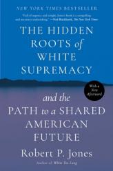  The Hidden Roots of White Supremacy: And the Path to a Shared American Future 