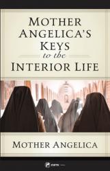  Mother Angelica\'s Keys to the Interior Life 