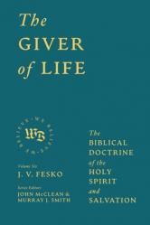  The Giver of Life: The Biblical Doctrine of the Holy Spirit and Salvation 