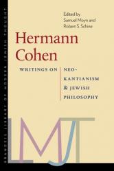  Hermann Cohen: Writings on Neo-Kantianism and Jewish Philosophy 