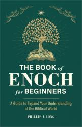  The Book of Enoch for Beginners: A Guide to Expand Your Understanding of the Biblical World 