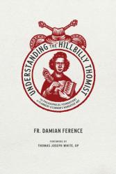  Understanding the Hillbilly Thomist: The Philosophical Foundations of Flannery O\'Connor\'s Narrative Art 