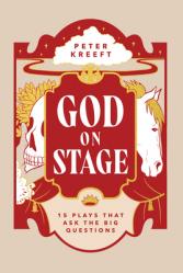  God on Stage: 15 Plays That Ask the Big Questions 