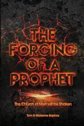  The Forging of a Prophet: The Church of Men will be Shaken 