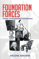  Foundation Forces: Those Who Shaped Savannah 