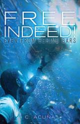  Free Indeed!: Even from behind Bars 