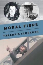  Moral Fibre: A Bomber Pilot\'s Story 