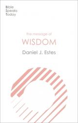  The Message of Wisdom: Learning and Living the Way of the Lord 