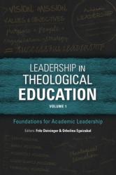  Leadership in Theological Education, Volume 1: Foundations for Academic Leadership 