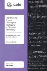  Transitioning from a Theological College to a Christian University: A Multi-Case Study in the East African Context 