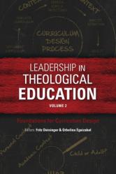  Leadership in Theological Education, Volume 2: Foundations for Curriculum Design 