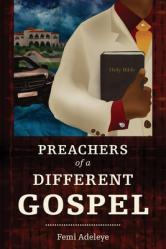  Preachers of a Different Gospel: A Pilgrim\'s Reflections on Contemporary Trends in Christianity 