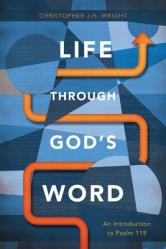  Life Through God\'s Word: An Introduction to Psalm 119 