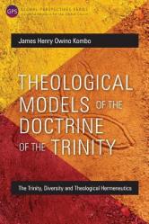  Theological Models of the Doctrine of the Trinity: The Trinity, Diversity and Theological Hermeneutics 