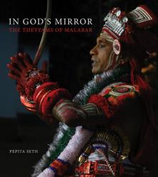  In God\'s Mirror: The Theyyams of Malabar 