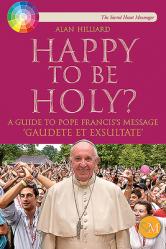  Happy to Be Holy?: A Guide to Gaudete Et Exsultate 