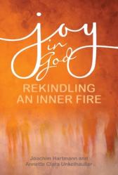  Joy in God: Rekindling an Inner Fire 