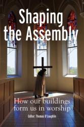  Shaping the Assembly: How Our Buildings Form Us in Worship 