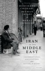  Iran in the Middle East: Transnational Encounters and Social History 