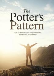  The Potter\'s Pattern: How to discover your uniqueness and accomplish your dreams 