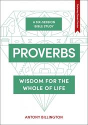  Proverbs: Wisdom for the Whole of Life 