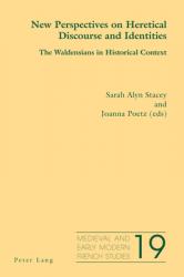  New Perspectives on Heretical Discourse and Identities: The Waldensians in Historical Context 