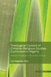  Theological Content of the Christian Religious Studies Curriculum in Nigeria: Pastoral Theology in Secondary Schools 