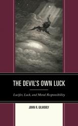  The Devil\'s Own Luck: Lucifer, Luck, and Moral Responsibility 